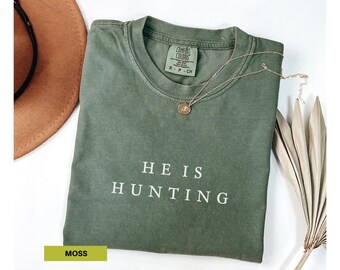 He's Hunting Shirt Comfort Colors shirt Hunting Wife t-Shirt Hunting Season Tshirt Hunter Girlfriend Gift Funny Hunting Shirt for women