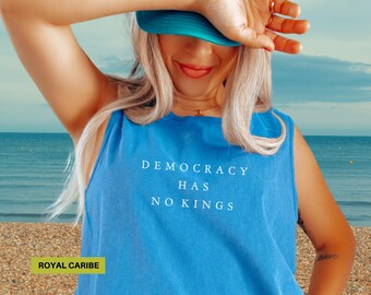 Democracy has no kings tank top Political activist tee Feminist protest shirt Comfort Colors tank tops Political quote tank tops Womens tees