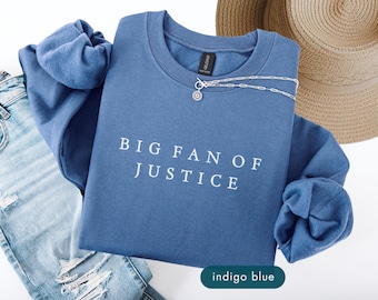 Big Fan Of Justice sweatshirt, Political Protest sweatshirts, Pro democracy, Social Justice Sweater