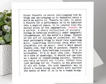 Theatre Quotes Print, Typographic Design, Unique Gift For Theatre Lovers and Actors AP245