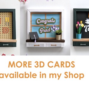 May include: Three 3D paper cards with a window, chalkboard, and pegboard design. The window card has a blue sky, a graduation cap, and the words "Congrats Grad". The chalkboard card has a green chalkboard with the words "#1 Teacher" and the letters "JHS" in a banner. The pegboard card has a green pegboard with the words "#1 Dad" and tools.