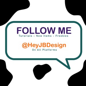 May include: A white speech bubble with a teal border and rounded corners. The text inside the bubble reads "FOLLOW ME" in purple, "Tutorials - New Items - Freebies" in black, and "@HeyJBDesign" in orange. Below the username, it says "On All Platforms" in black.