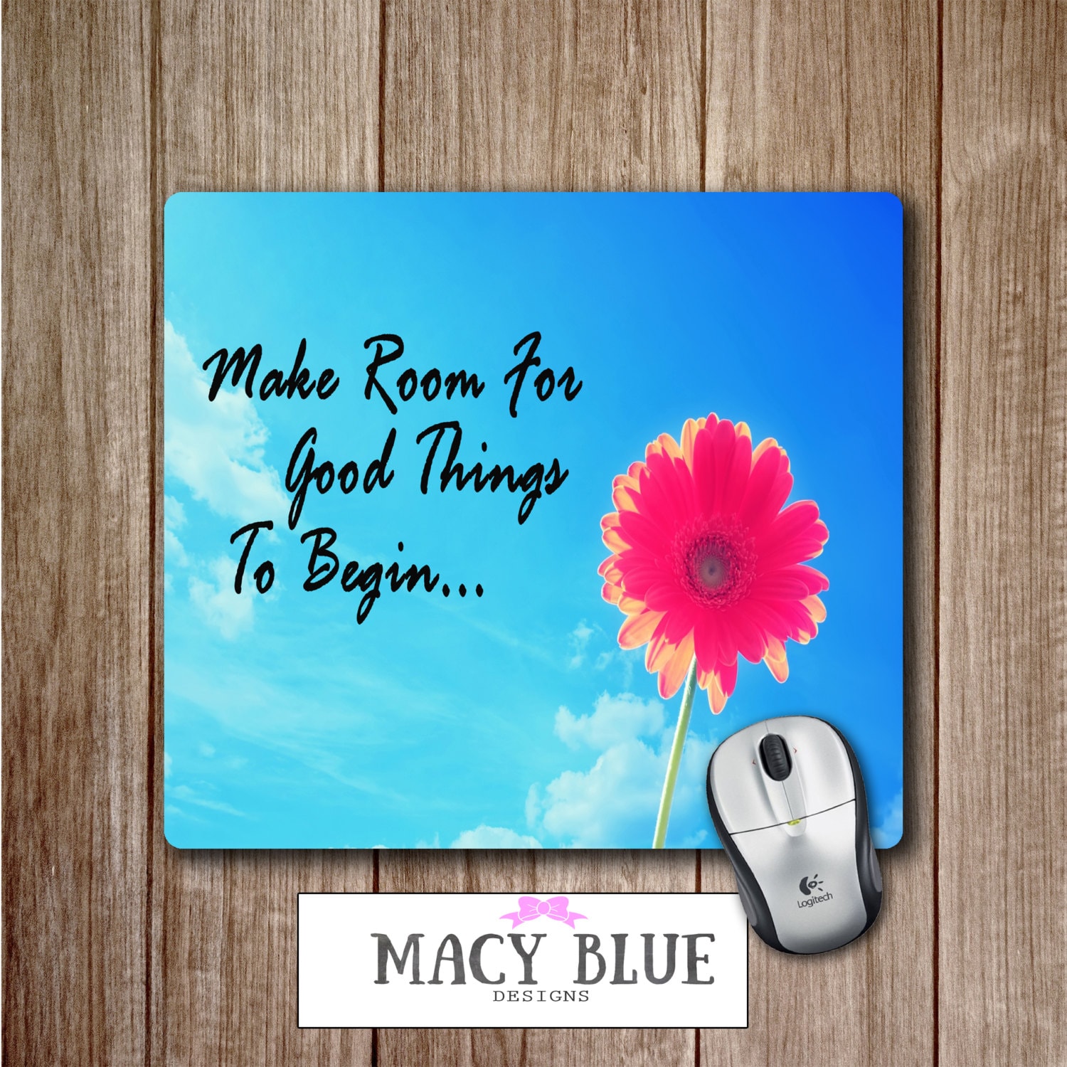 Inspirational Quotes Mouse Pad Make Room For Good Things