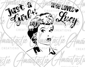 I Love Lucy Digital Design, I Love Lucy Decal, Just a Girl Design, Lucille Ball, Sublimation, Shirt SVG Digital Design, Lucy Ricardo, Gift