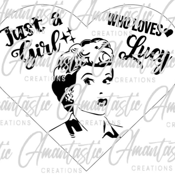 I Love Lucy Digital Design, I Love Lucy Decal, Just a Girl Design, Lucille Ball, Sublimation, Shirt SVG Digital Design, Lucy Ricardo, Gift