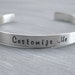 Customizable Sterling Silver Cuff Bracelet Personalized Jewelry Hand Stamped Mantra Cuff Your Text Inspirational Custom Cuff Graduation Gift