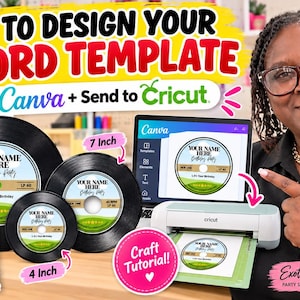 May include: A digital tutorial graphic titled How to Design Your Record Template Using Canva and Send to Cricut. It displays three black vinyl record templates in 12-inch, 7-inch, and 4-inch sizes, a laptop showing Canva, and a Cricut cutting machine.