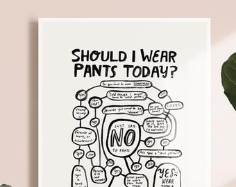 Should I Wear Pants Art Print | Funny art | gift for friend | no pants | getting dressed | ootd | fashion blogger art | anti influencer