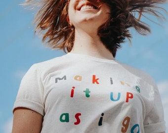 Making it Up As I Go Tee | Minimalist tee, Vintage Style Tee, Motivational Shirt, Teacher Shirt, Gift for Friend
