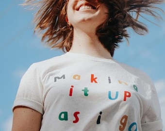 Making it Up As I Go Tee | Minimalist tee, Vintage Style Tee, Motivational Shirt, Teacher Shirt, Gift for Friend