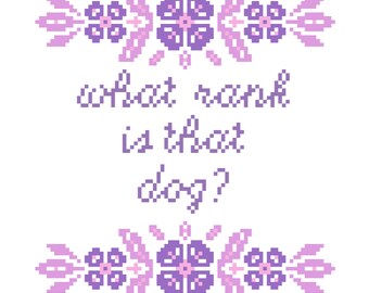 CROSS STITCH PATTERN: The Terror What Rank Is That Dog? Quote