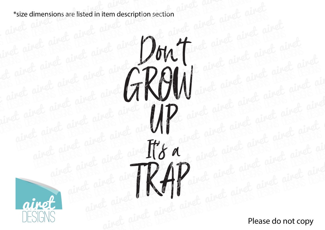 Don t Grow Up It s A Trap Vinyl Decal Wall Art Decor Etsy