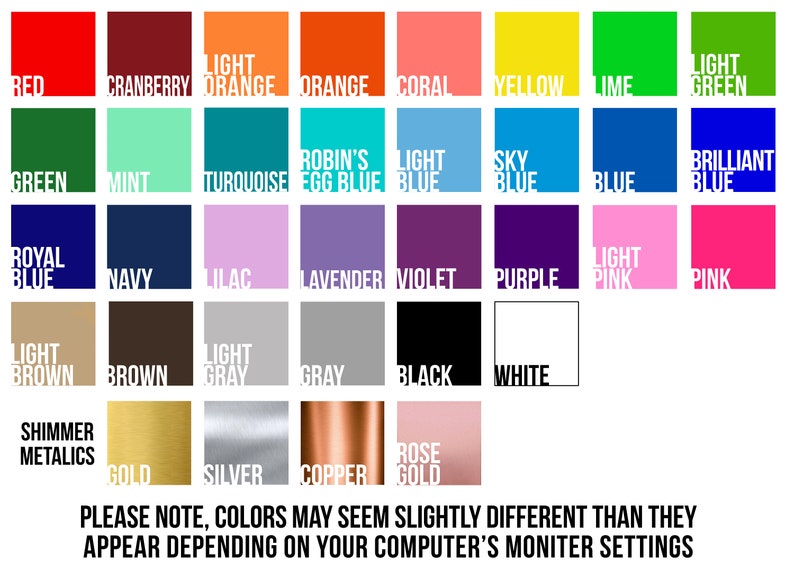 May include: A color chart featuring a variety of hues, including red, orange, yellow, green, blue, purple, and pink. Metallic shades like gold, silver, and copper are also displayed. Text indicates that colors may appear different based on monitor settings.