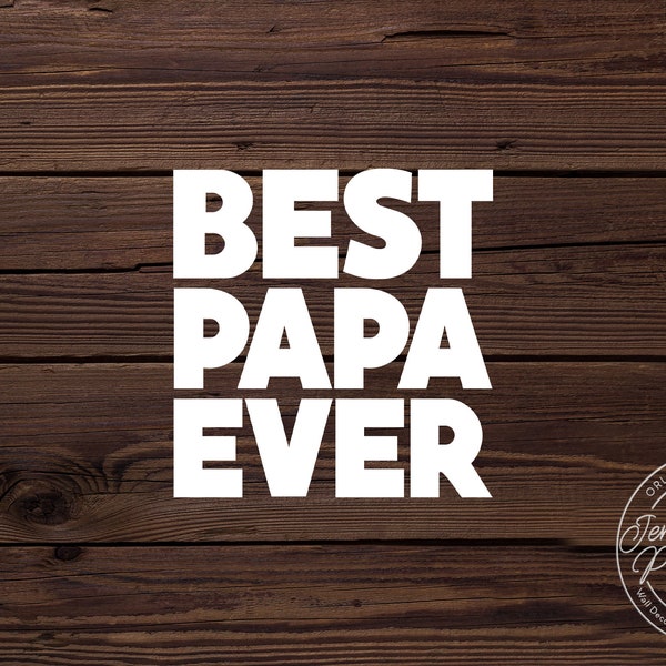 Papa Gift Best Papa Ever Papa gift Papa Sticker Best Papa Ever Sticker Papa Gift Sticker Papa Yeti cup Sticker