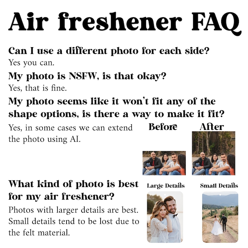May include: A FAQ page about air fresheners with photos showing how to make a photo fit the shape of the air freshener and how larger details are better than smaller details for the air freshener.
