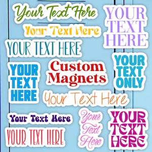 May include: A selection of custom magnets featuring text options in diverse colours and fonts. Text includes phrases such as "Your Text Here" and "Custom Magnets" against a light blue backdrop.