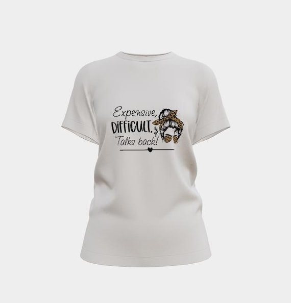 Women's T-Shirt, Expensive, Difficult, Talks Back, Leopard Print Accents, 100% Cotton