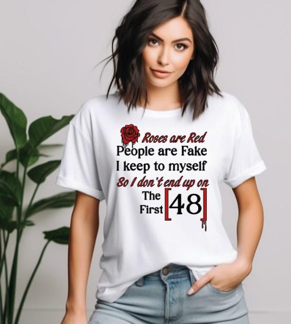 Roses are Red, People are Fake, first 48 Adult Shirt