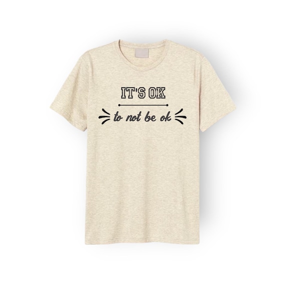 It's ok to not be ok adult t-shirt, mental health awareness