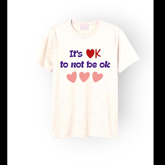 It's ok to not be ok adult t-shirt, mental health awareness
