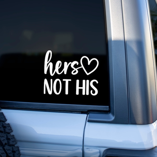 Hers Not His Decal, Offroading Car Sticker, Off Roading Decal, Adventure Sticker, Her Decal, 4x4 Decal, Bumper Stickers