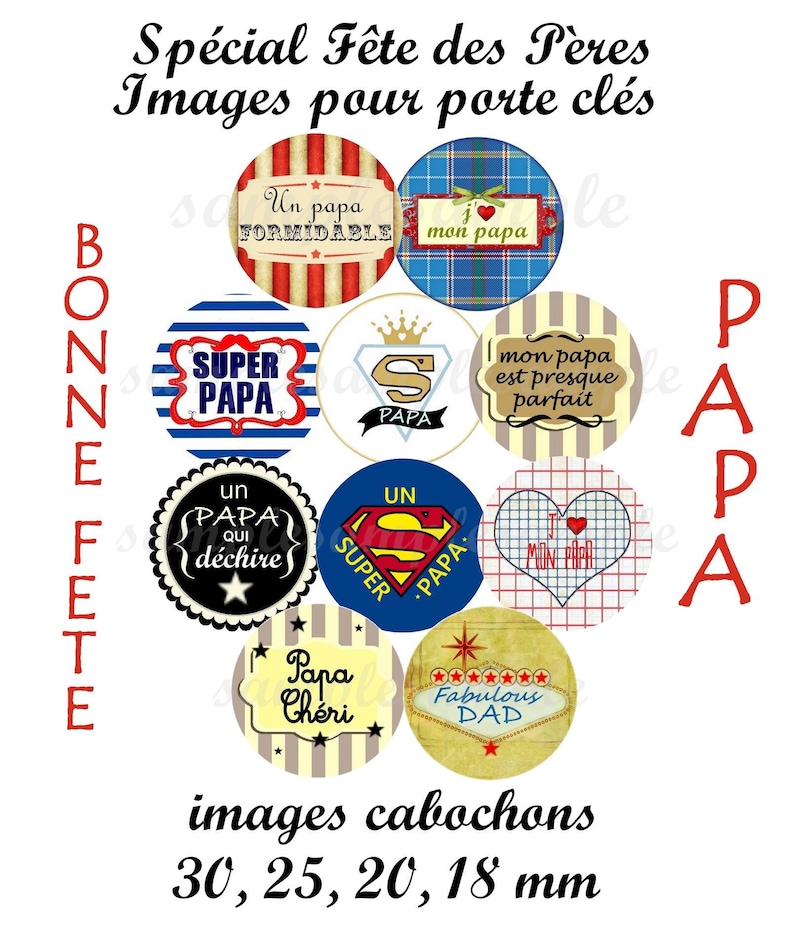 Pode incluir: Nove imagens redondas e coloridas com diferentes designs e textos relacionados com os pais. O texto inclui "Super Papa", "Un Papa qui d&eacute;chire", "Papa Ch&eacute;ri", "Fabulous Dad", "Mon Papa", "Un Papa Formidable", "S Papa", "Mon Papa est presque parfait" e "Eu amo meu Pai". As imagens s&atilde;o para usar como chaveiros. O texto na parte inferior da imagem diz "images cabochons 30, 25, 20, 18 mm".