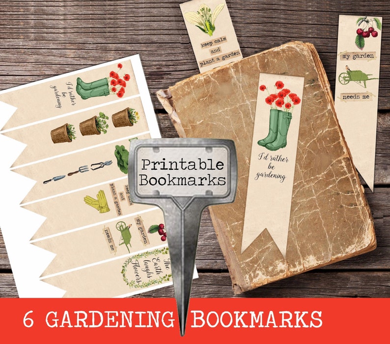 May include: Six printable bookmarks with a gardening theme. The bookmarks feature illustrations of gardening tools, flowers, and boots. The text on the bookmarks includes "I'd rather be gardening", "Keep calm and plant a garden", "The earth laughs in flowers", "My garden needs me", and "My garden needs me".