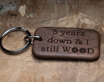 5th anniversary keyring 5th anniversary gift personalised keyring keychain Wood anniversary gift 5 years down & I still WOOD