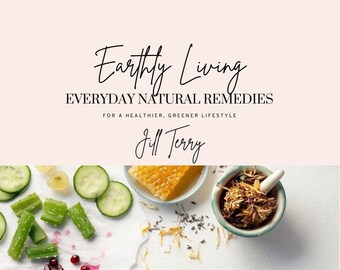 Earthly Living - Everyday Natural Remedies for a Healthier, Greener Lifestyle
