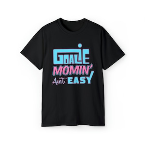 Camiseta GOALIE Momin&#39; não é fácil, camisa da mãe do goleiro, mãe do goleiro orgulhosa, número da camisa personalizada