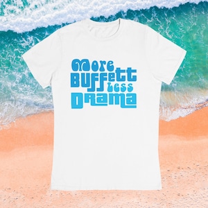 More Buffett Less Drama T-Shirt, Buffett Fan Gifts, Funny Sarcastic Shirt