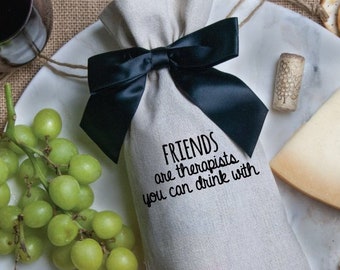 Friends are therapists you can drink with - Linen Drawstring Wine Bag