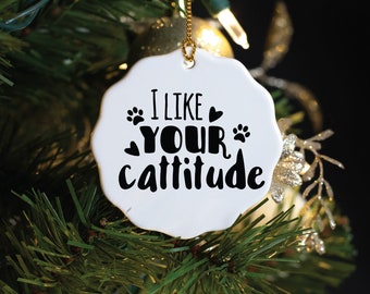 I like your Cattitude, Cat Christmas Ornament