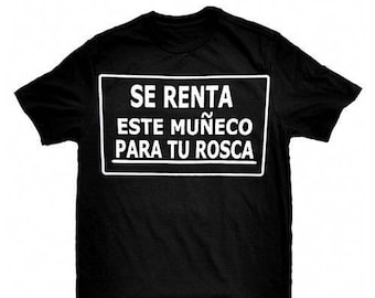 Se Renta Este Muñeco Para Tu Rosca" T-Shirt