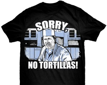 Sorry no tortillas shirt Clearance