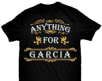 Anything For Garcia Last Name T-Shirt