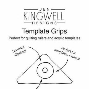 Template Grips  by Jen Kingwell Designs