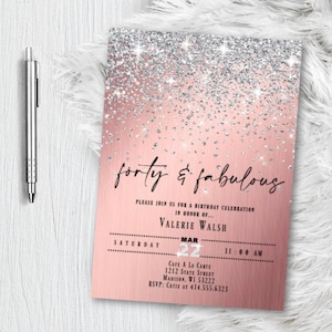 Rose Gold Birthday Invitaton, Any Age, Forty and Fabulous, 16, 21, 30, 40, 50, 60, 70 Pink and Silver Glitter Printed or Printable Invite