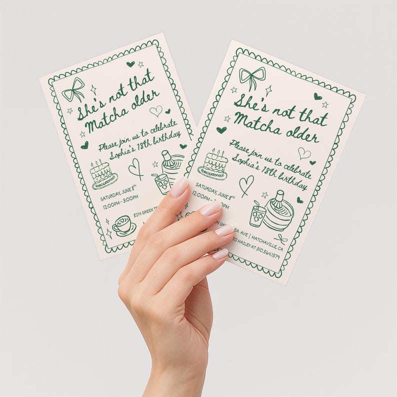 May include: Two cream-colored birthday invitations with green text and illustrations are held by a hand. The invitations read "She's not that Matcha older" and include details for Sophia's 18th birthday celebration.
