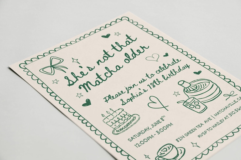 May include: An invitation with green text and illustrations on a cream background. The text reads "She's not that Matcha older" and invites guests to celebrate Sophia's 18th birthday. Includes a cake, matcha tools, and a cup of coffee.