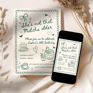 May include: An invitation with the text "She's not that Matcha older" in green, with decorative doodles. The invitation is on a cream background, with a matching design on a smartphone screen. The invitation is for Sophia's 18th birthday.