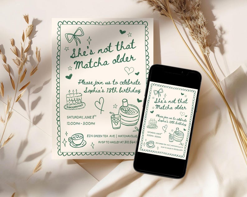 May include: An invitation with the text "She's not that Matcha older" in green, with decorative doodles. The invitation is on a cream background, with a matching design on a smartphone screen. The invitation is for Sophia's 18th birthday.
