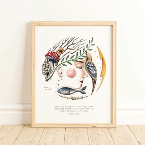 May include: A watercolour illustration of a woman's face with a bird, mushrooms, branches, and a fish. The quote "Those who contemplate the beauty of the earth find reserves of strength that will endure as long as life lasts. - Rachel Carson" is printed below the illustration.