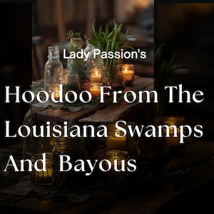 May include: A dimly lit arrangement of glass jars, candles, and plants. The text reads "Lady Passion's Hoodoo From The Louisiana Swamps And Bayous", indicating a theme of natural, spiritual products, possibly for rituals.