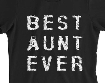 Best Aunt Ever T-shirt For  Women Funny Man Auntie Aunt Relative Women Gift Screen Printed Tee Womens Mens Tees