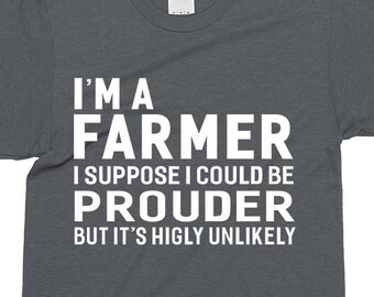 I'm A Farmer T-shirt For Men Women Funny Sayings Gift Screen Printed Farmer Tee Mens Ladies Womens Tees