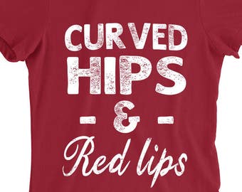 Curved Hips & Red Lips Funny T-Shirt For Men Women Funny Gift Screen Printed Tee Mens Ladies Womens Tees