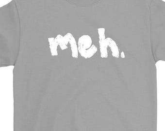 Meh Funny T-shirt Geek Nerd Cool Screen Printed Mens Ladies Womens Youth Funny Syings Geek Gift Idea