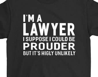 I'm A Lawyer T-shirt For Men Women Funny Sayings Gift Screen Printed  Attorney Tee Mens Ladies Womens Youth Kids Tees