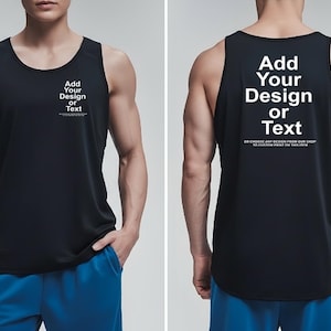 May include: Black tank top with the text "Add Your Design or Text" in white. The tank top is shown from the front and back. The model is wearing blue shorts. The tank top is a sleeveless shirt.